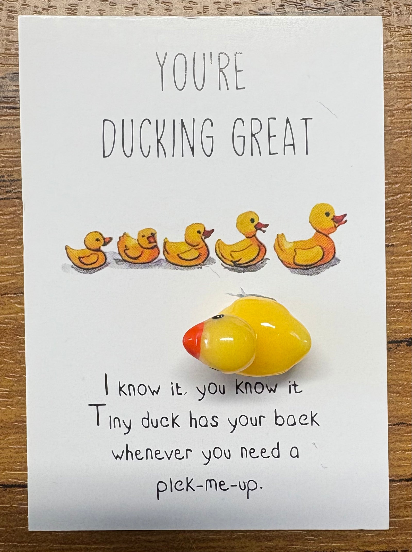 You’re ducking great