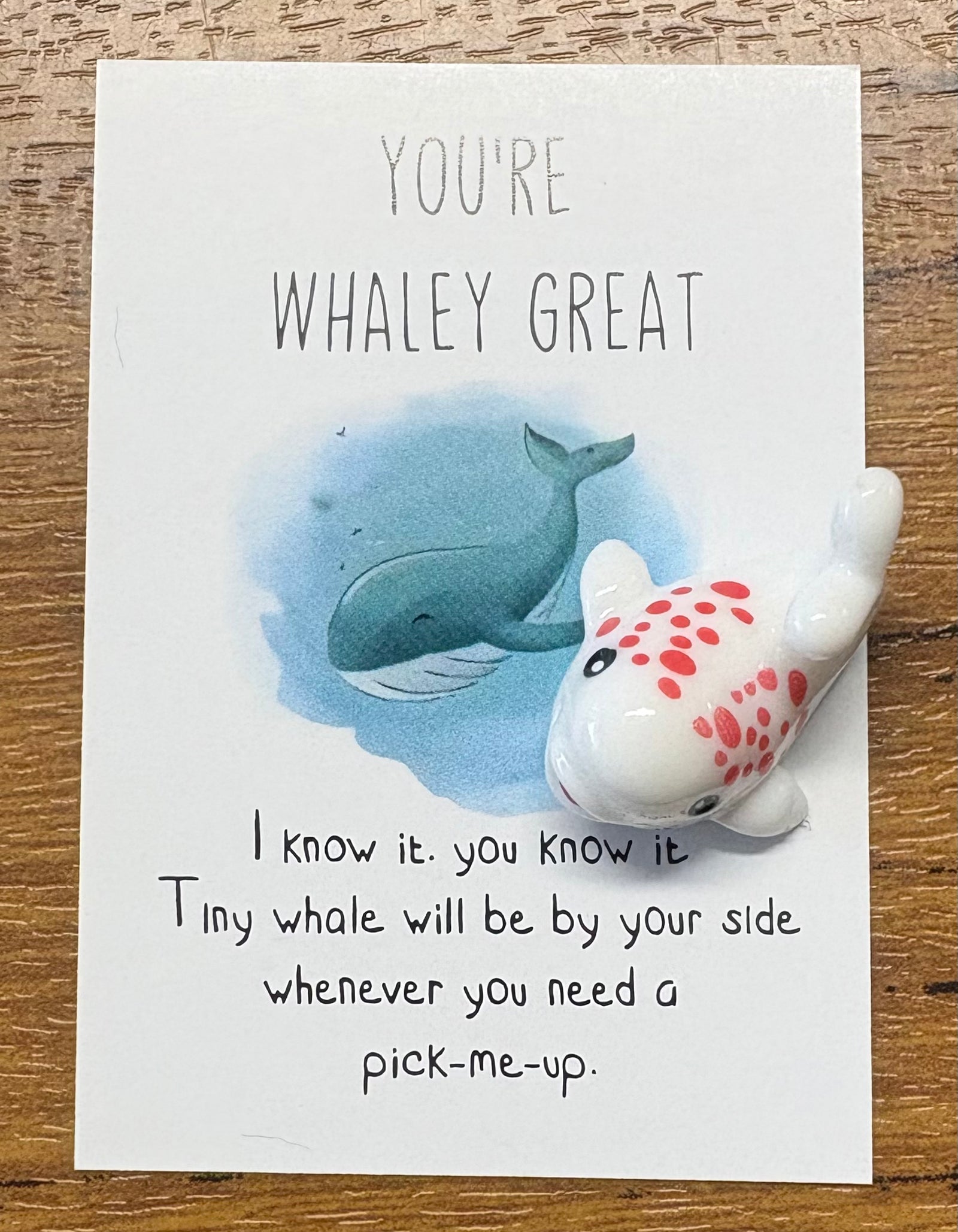You’re whaley great